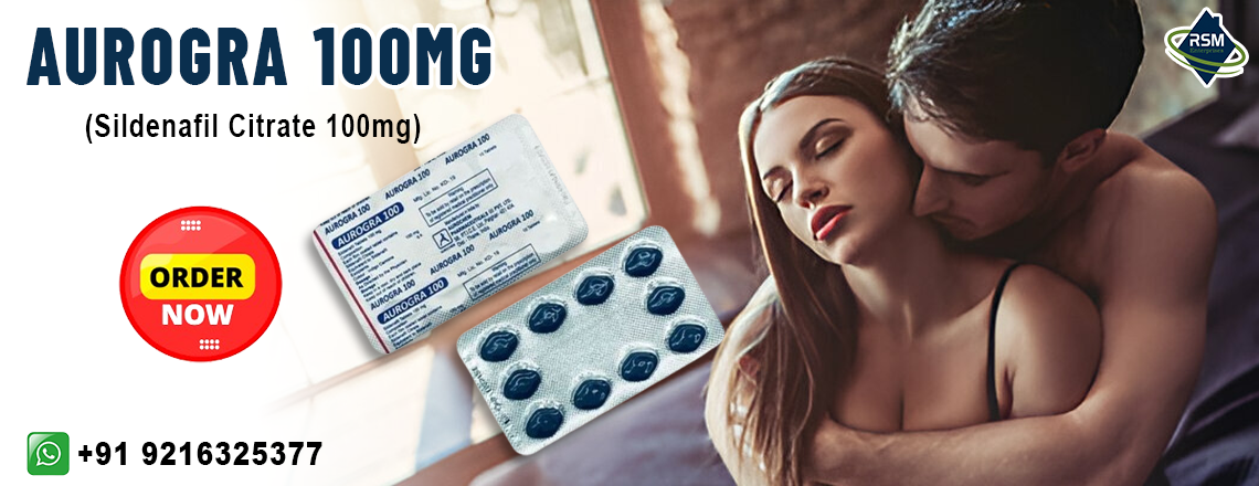 An Oral Medication to Fix Poor Sensual Satisfaction With Aurogra 100mg