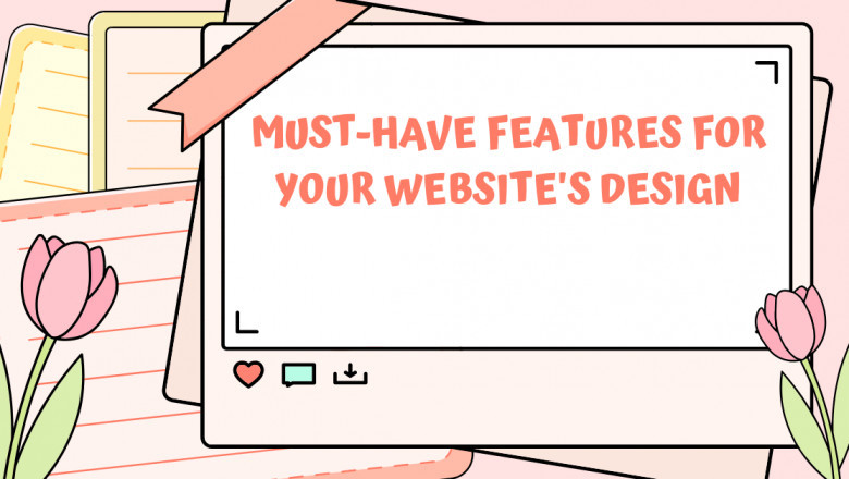 Must-Have Features for Your Website's Design
